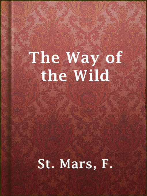 Title details for The Way of the Wild by F. St. Mars - Available